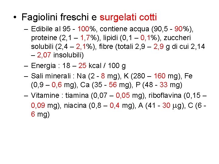  • Fagiolini freschi e surgelati cotti – Edibile al 95 - 100%, contiene