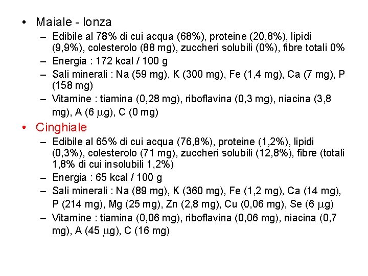  • Maiale - lonza – Edibile al 78% di cui acqua (68%), proteine