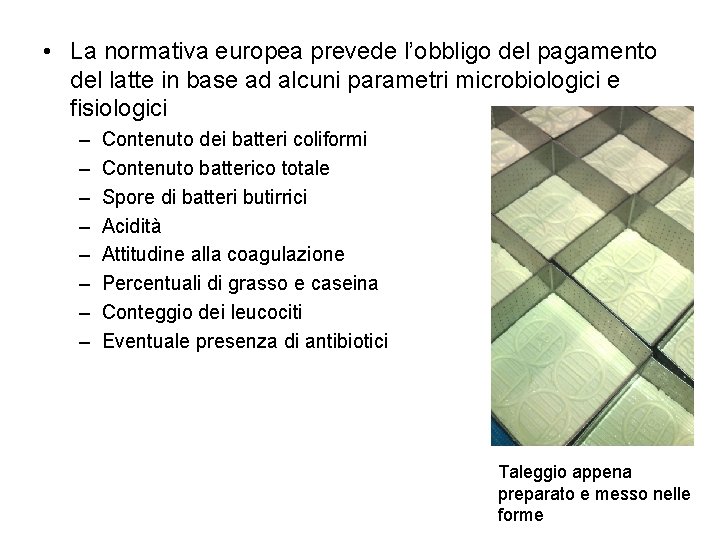  • La normativa europea prevede l’obbligo del pagamento del latte in base ad