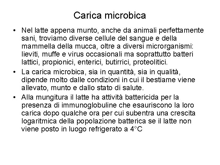 Carica microbica • Nel latte appena munto, anche da animali perfettamente sani, troviamo diverse