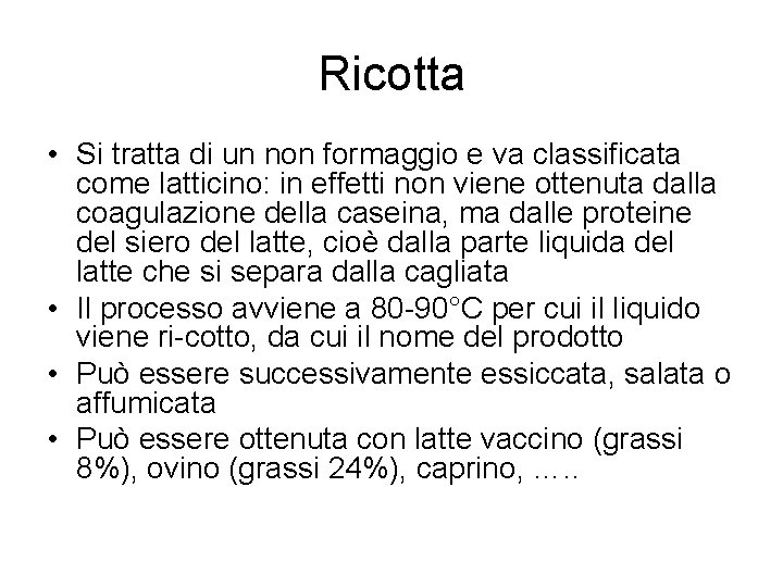 Ricotta • Si tratta di un non formaggio e va classificata come latticino: in