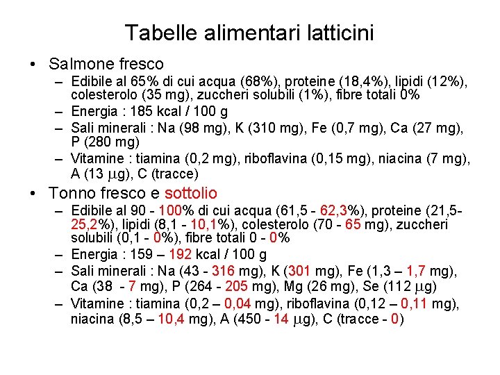 Tabelle alimentari latticini • Salmone fresco – Edibile al 65% di cui acqua (68%),