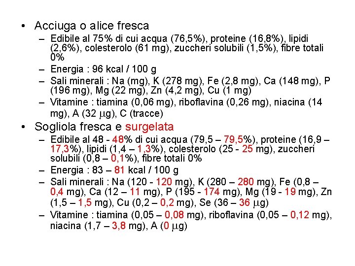  • Acciuga o alice fresca – Edibile al 75% di cui acqua (76,