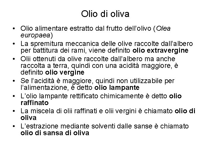 Olio di oliva • Olio alimentare estratto dal frutto dell’olivo (Olea europaea) • La