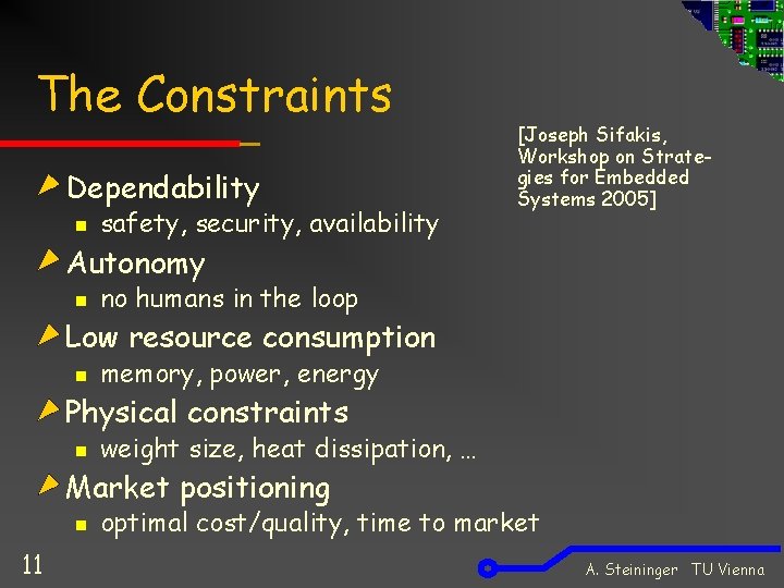 The Constraints Dependability n safety, security, availability [Joseph Sifakis, Workshop on Strategies for Embedded
