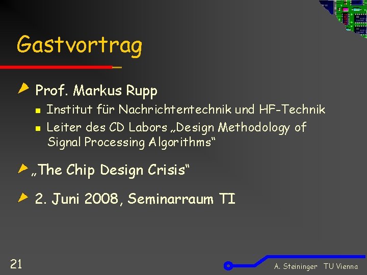 Gastvortrag Prof. Markus Rupp n n Institut für Nachrichtentechnik und HF-Technik Leiter des CD