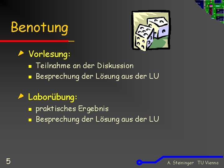 Benotung Vorlesung: n n Teilnahme an der Diskussion Besprechung der Lösung aus der LU