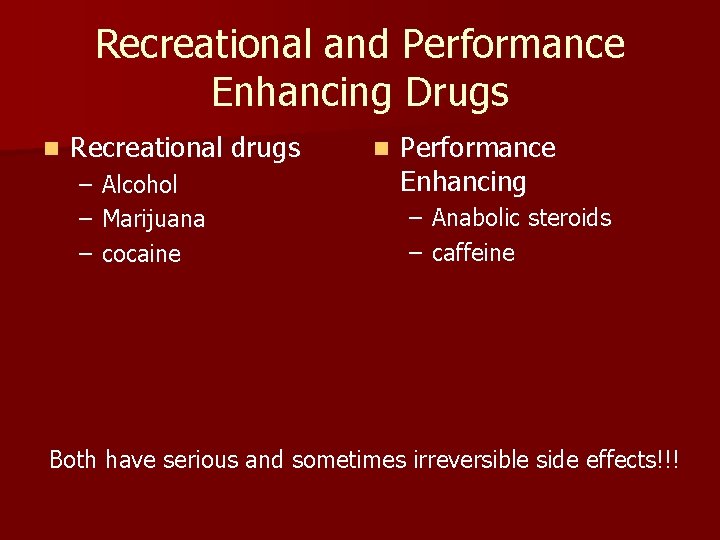 Recreational and Performance Enhancing Drugs n Recreational drugs – – – Alcohol Marijuana cocaine