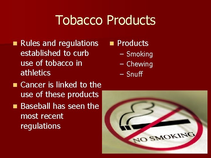 Tobacco Products Rules and regulations n Products established to curb – Smoking use of