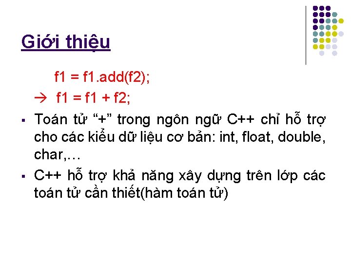 Giới thiệu § § f 1 = f 1. add(f 2); f 1 =