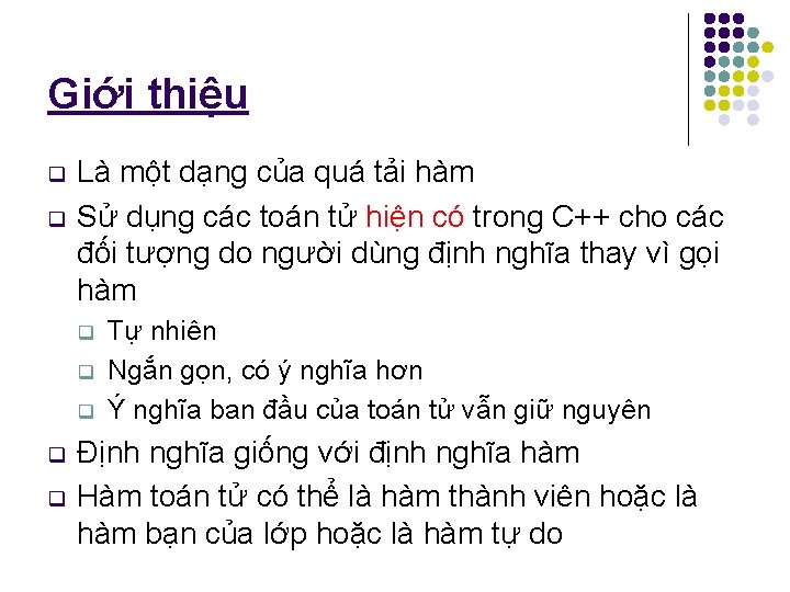 Giới thiệu q q Là một dạng của quá tải hàm Sử dụng các