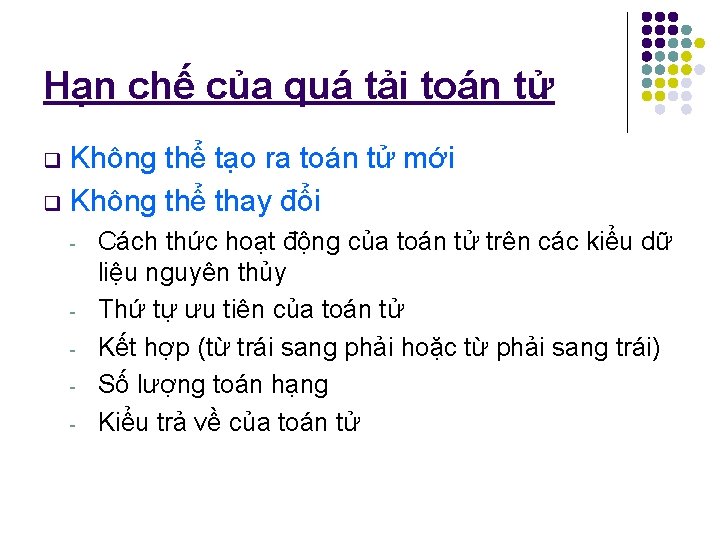 Hạn chế của quá tải toán tử Không thể tạo ra toán tử mới