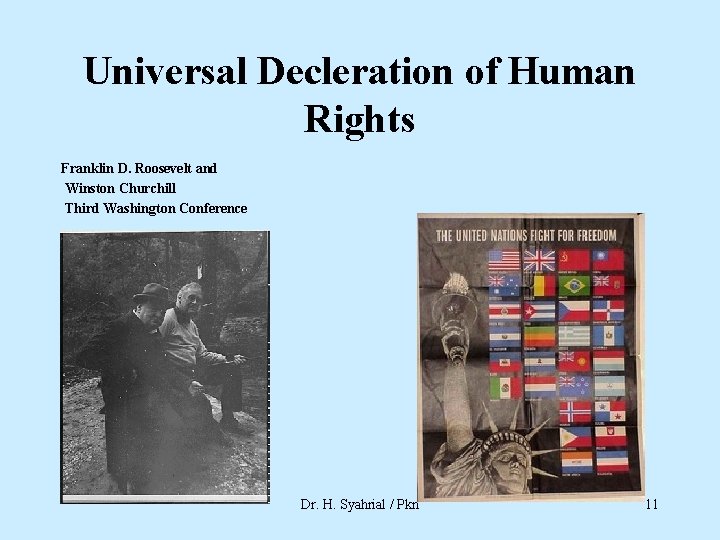 Universal Decleration of Human Rights Franklin D. Roosevelt and Winston Churchill Third Washington Conference