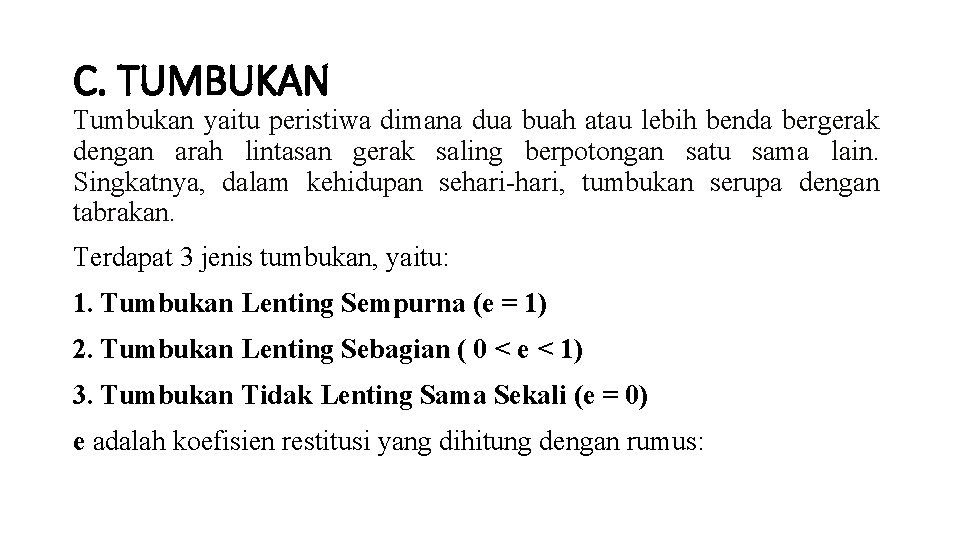 C. TUMBUKAN Tumbukan yaitu peristiwa dimana dua buah atau lebih benda bergerak dengan arah C. TUMBUKAN Tumbukan yaitu peristiwa dimana dua buah atau lebih benda bergerak dengan arah