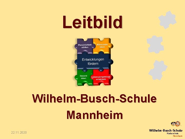 Leitbild Wilhelm-Busch-Schule Mannheim 22. 11. 2020 Wilhelm-Busch-Schule Förderschule Mannheim 
