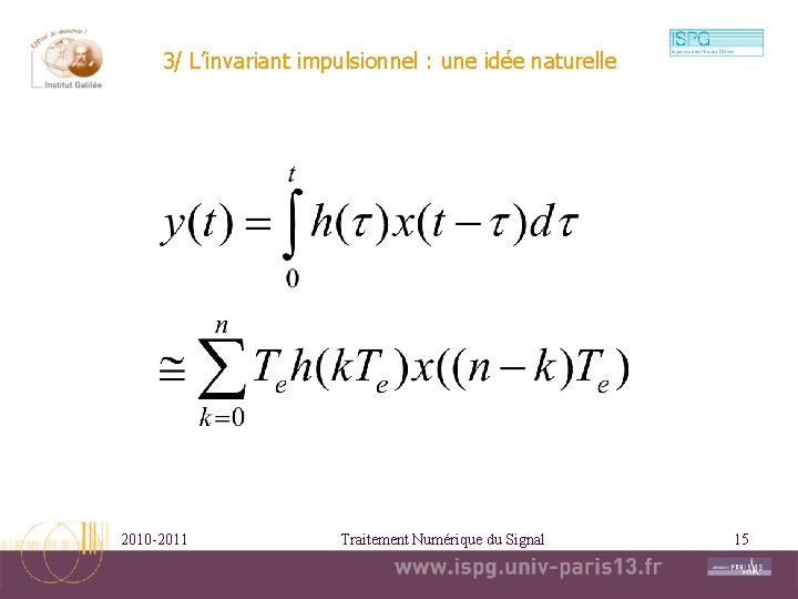 3/ L’invariant impulsionnel : une idée naturelle 2010 -2011 Traitement Numérique du Signal 15