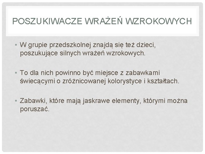 POSZUKIWACZE WRAŻEŃ WZROKOWYCH • W grupie przedszkolnej znajdą się też dzieci, poszukujące silnych wrażeń