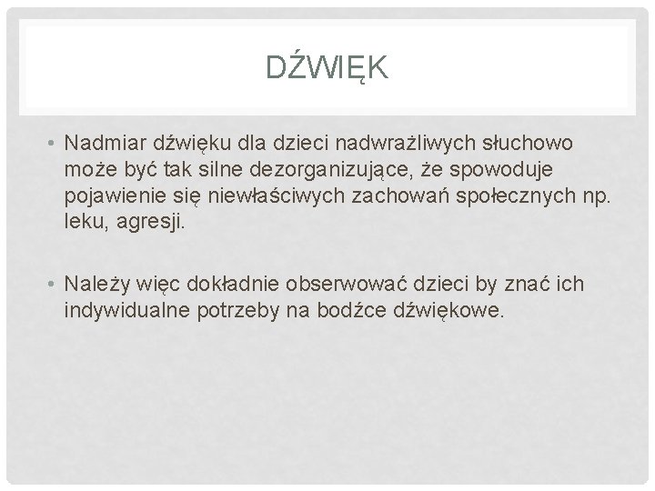 DŹWIĘK • Nadmiar dźwięku dla dzieci nadwrażliwych słuchowo może być tak silne dezorganizujące, że