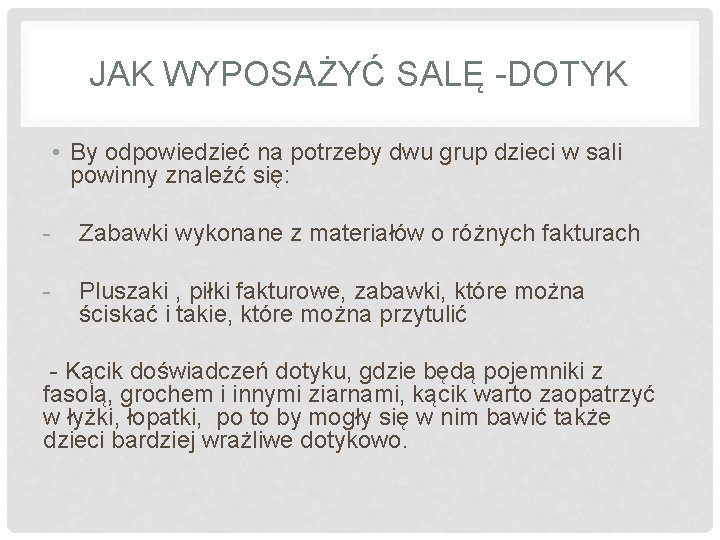 JAK WYPOSAŻYĆ SALĘ -DOTYK • By odpowiedzieć na potrzeby dwu grup dzieci w sali JAK WYPOSAŻYĆ SALĘ -DOTYK • By odpowiedzieć na potrzeby dwu grup dzieci w sali