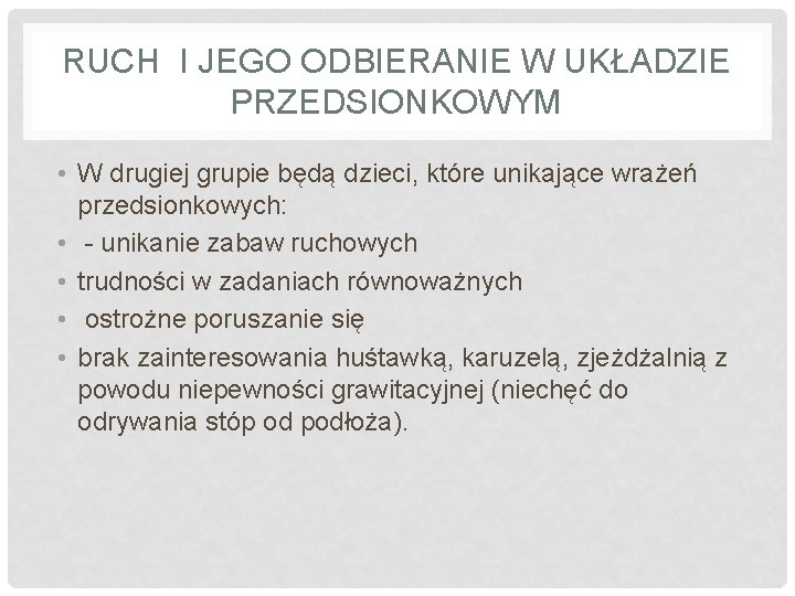 RUCH I JEGO ODBIERANIE W UKŁADZIE PRZEDSIONKOWYM • W drugiej grupie będą dzieci, które