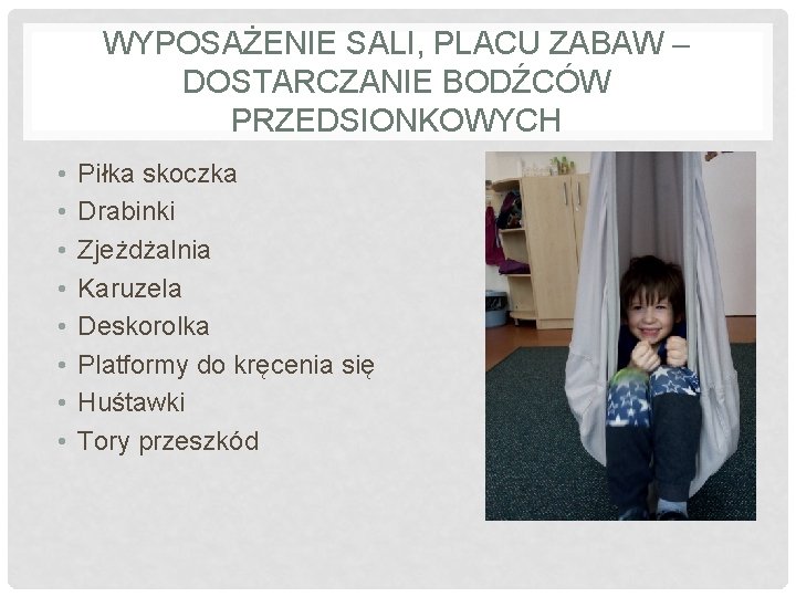 WYPOSAŻENIE SALI, PLACU ZABAW – DOSTARCZANIE BODŹCÓW PRZEDSIONKOWYCH • • Piłka skoczka Drabinki Zjeżdżalnia