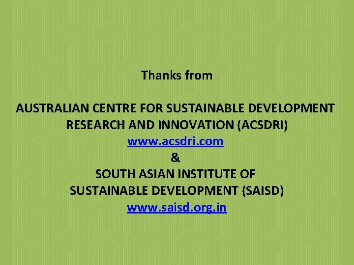 Thanks from AUSTRALIAN CENTRE FOR SUSTAINABLE DEVELOPMENT RESEARCH AND INNOVATION (ACSDRI) www. acsdri. com