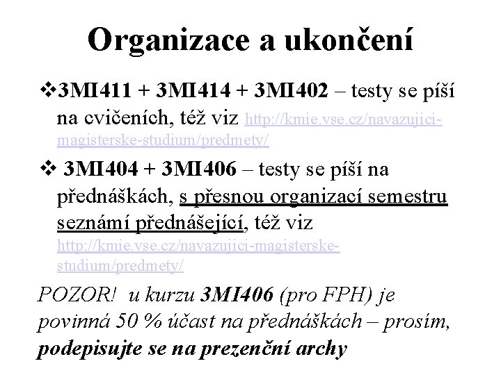 Organizace a ukončení v 3 MI 411 + 3 MI 414 + 3 MI Organizace a ukončení v 3 MI 411 + 3 MI 414 + 3 MI