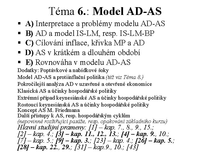 Téma 6. : Model AD-AS § § § A) Interpretace a problémy modelu AD-AS Téma 6. : Model AD-AS § § § A) Interpretace a problémy modelu AD-AS