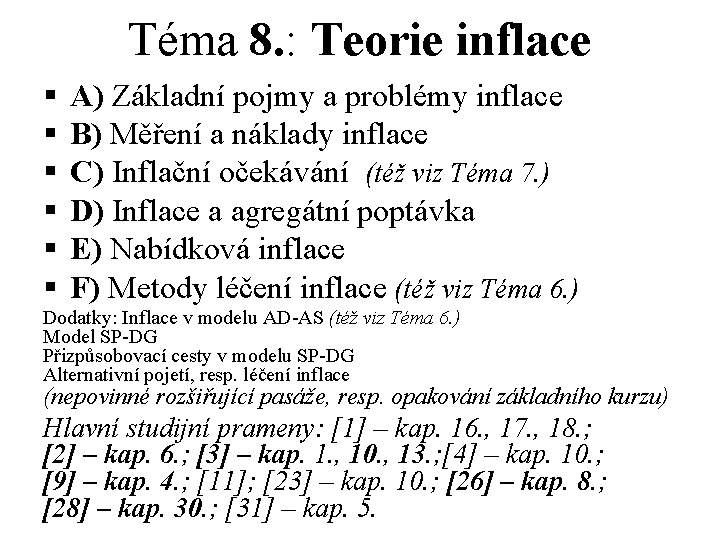 Téma 8. : Teorie inflace § § § A) Základní pojmy a problémy inflace Téma 8. : Teorie inflace § § § A) Základní pojmy a problémy inflace