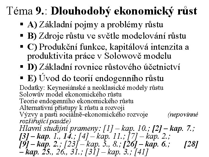 Téma 9. : Dlouhodobý ekonomický růst § A) Základní pojmy a problémy růstu § Téma 9. : Dlouhodobý ekonomický růst § A) Základní pojmy a problémy růstu §