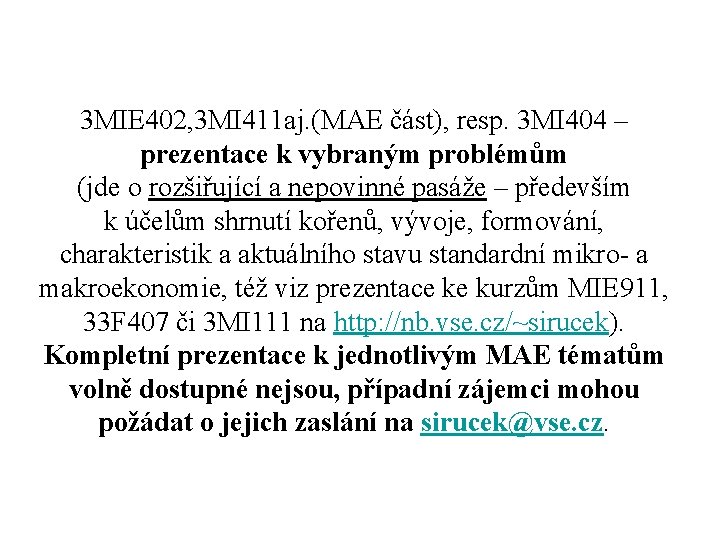 3 MIE 402, 3 MI 411 aj. (MAE část), resp. 3 MI 404 – 3 MIE 402, 3 MI 411 aj. (MAE část), resp. 3 MI 404 –