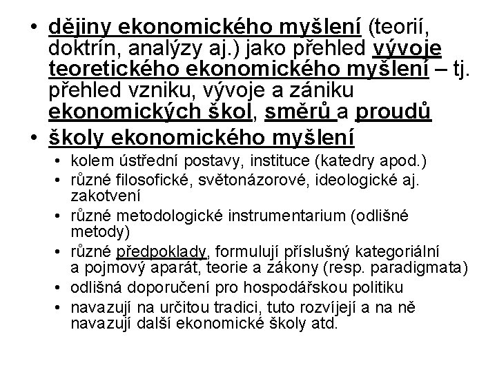 • dějiny ekonomického myšlení (teorií, doktrín, analýzy aj. ) jako přehled vývoje teoretického • dějiny ekonomického myšlení (teorií, doktrín, analýzy aj. ) jako přehled vývoje teoretického