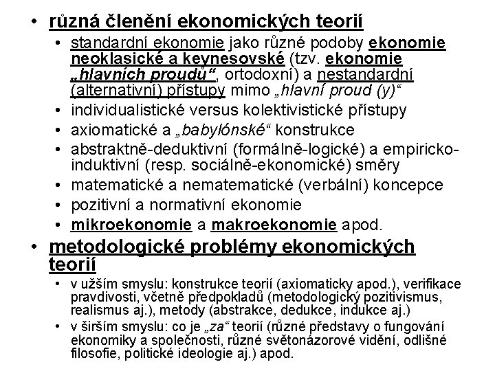 • různá členění ekonomických teorií • standardní ekonomie jako různé podoby ekonomie neoklasické • různá členění ekonomických teorií • standardní ekonomie jako různé podoby ekonomie neoklasické