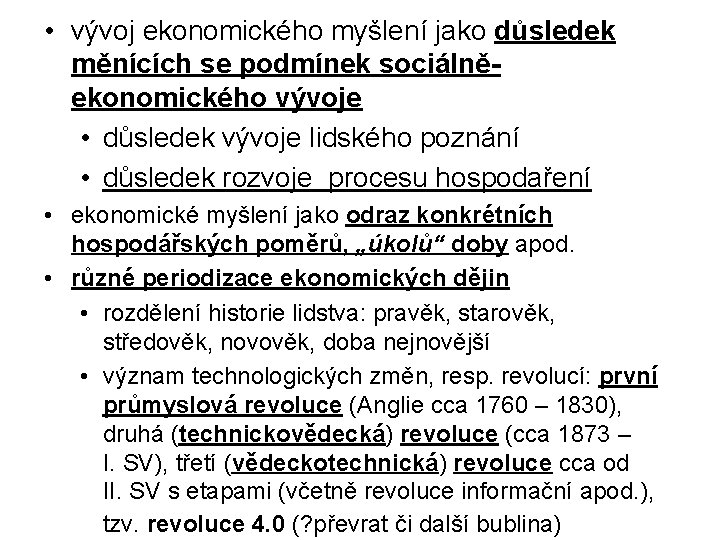 • vývoj ekonomického myšlení jako důsledek měnících se podmínek sociálněekonomického vývoje • důsledek • vývoj ekonomického myšlení jako důsledek měnících se podmínek sociálněekonomického vývoje • důsledek