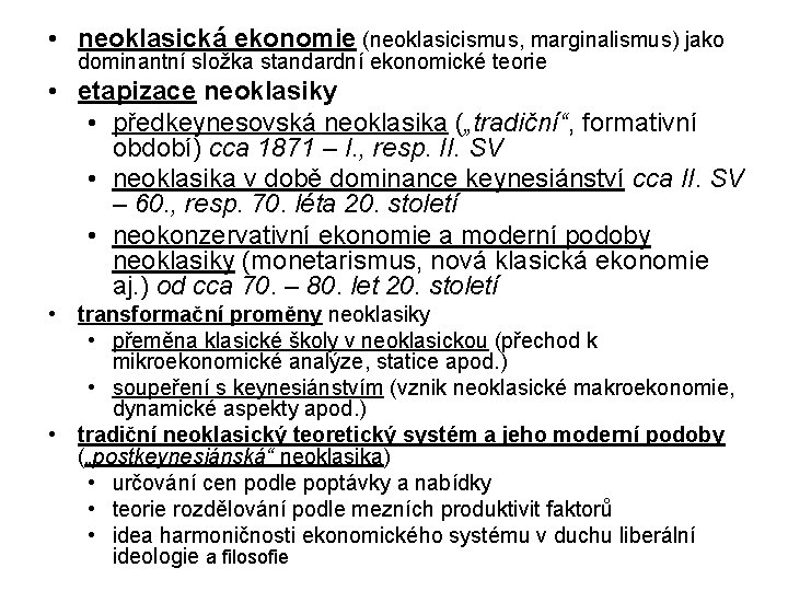 • neoklasická ekonomie (neoklasicismus, marginalismus) jako dominantní složka standardní ekonomické teorie • etapizace • neoklasická ekonomie (neoklasicismus, marginalismus) jako dominantní složka standardní ekonomické teorie • etapizace