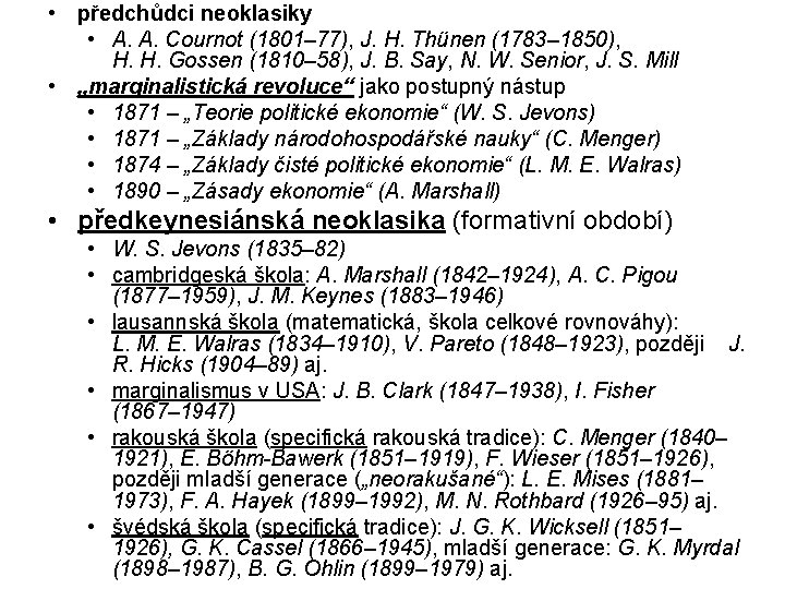 • předchůdci neoklasiky • A. A. Cournot (1801– 77), J. H. Thünen (1783– • předchůdci neoklasiky • A. A. Cournot (1801– 77), J. H. Thünen (1783–