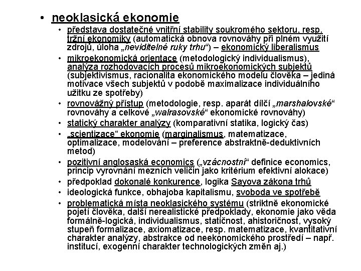• neoklasická ekonomie • představa dostatečné vnitřní stability soukromého sektoru, resp. tržní ekonomiky • neoklasická ekonomie • představa dostatečné vnitřní stability soukromého sektoru, resp. tržní ekonomiky