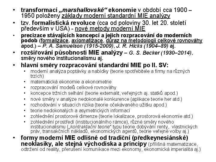 • transformací „marshallovské“ ekonomie v období cca 1900 – 1950 položeny základy moderní • transformací „marshallovské“ ekonomie v období cca 1900 – 1950 položeny základy moderní