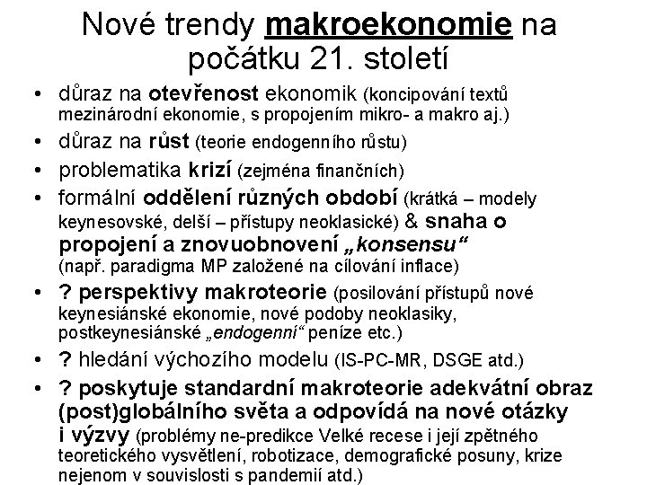 Nové trendy makroekonomie na počátku 21. století • důraz na otevřenost ekonomik (koncipování textů Nové trendy makroekonomie na počátku 21. století • důraz na otevřenost ekonomik (koncipování textů