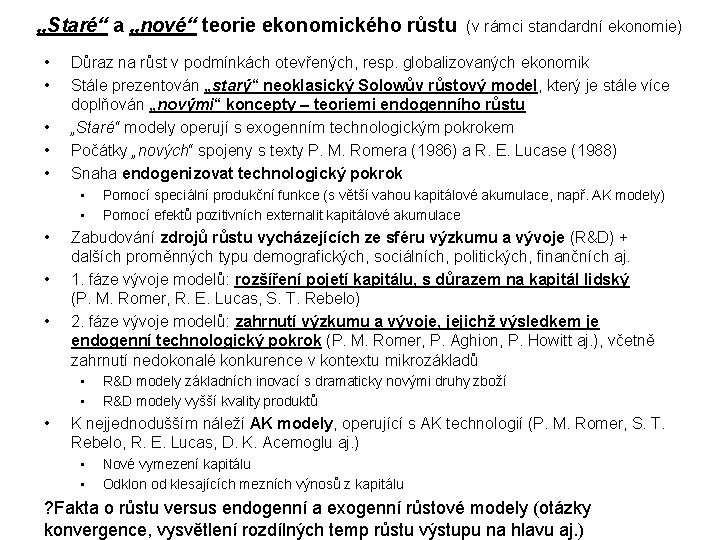 „Staré“ a „nové“ teorie ekonomického růstu • • • Důraz na růst v podmínkách „Staré“ a „nové“ teorie ekonomického růstu • • • Důraz na růst v podmínkách