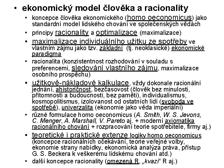 • ekonomický model člověka a racionality • koncepce člověka ekonomického (homo oeconomicus) jako • ekonomický model člověka a racionality • koncepce člověka ekonomického (homo oeconomicus) jako