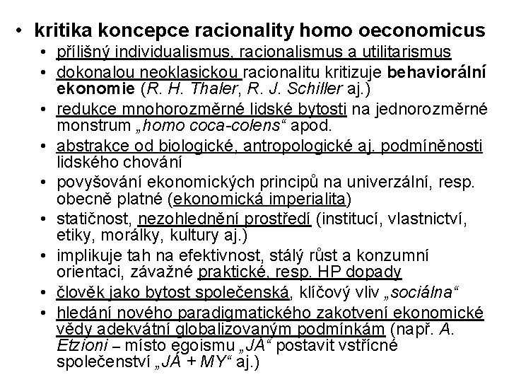 • kritika koncepce racionality homo oeconomicus • přílišný individualismus, racionalismus a utilitarismus • • kritika koncepce racionality homo oeconomicus • přílišný individualismus, racionalismus a utilitarismus •