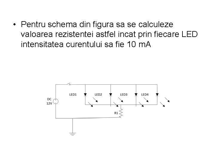  • Pentru schema din figura sa se calculeze valoarea rezistentei astfel incat prin