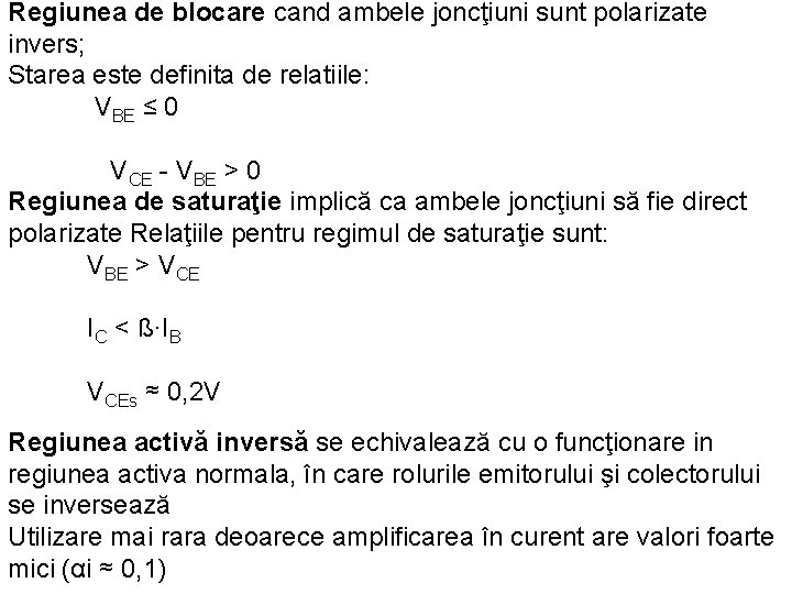 Regiunea de blocare cand ambele joncţiuni sunt polarizate invers; Starea este definita de relatiile: