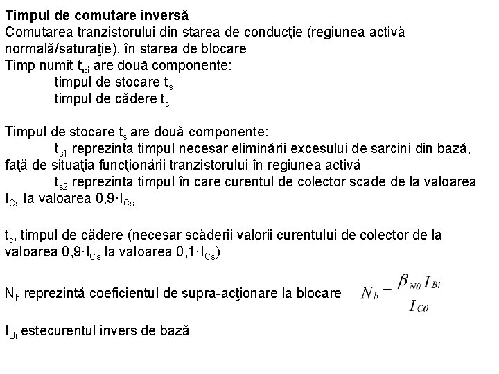 Timpul de comutare inversă Comutarea tranzistorului din starea de conducţie (regiunea activă normală/saturaţie), în