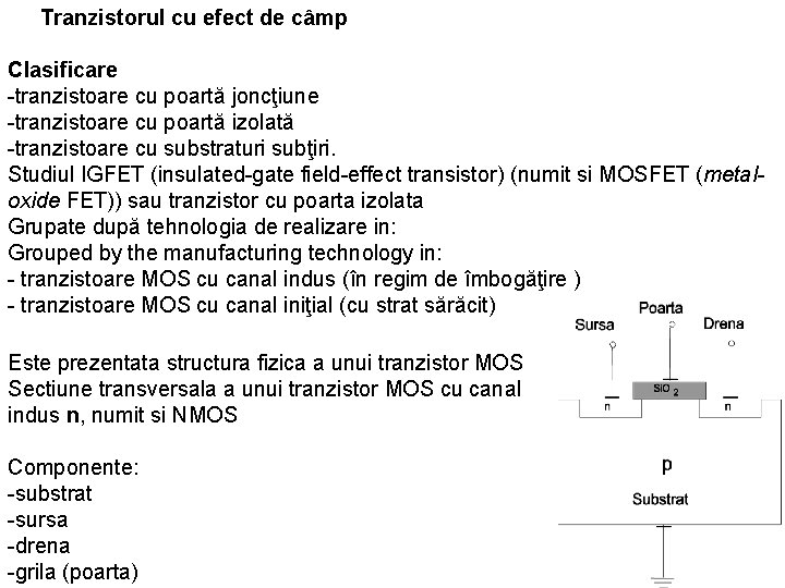 Tranzistorul cu efect de câmp Clasificare -tranzistoare cu poartă joncţiune -tranzistoare cu poartă izolată