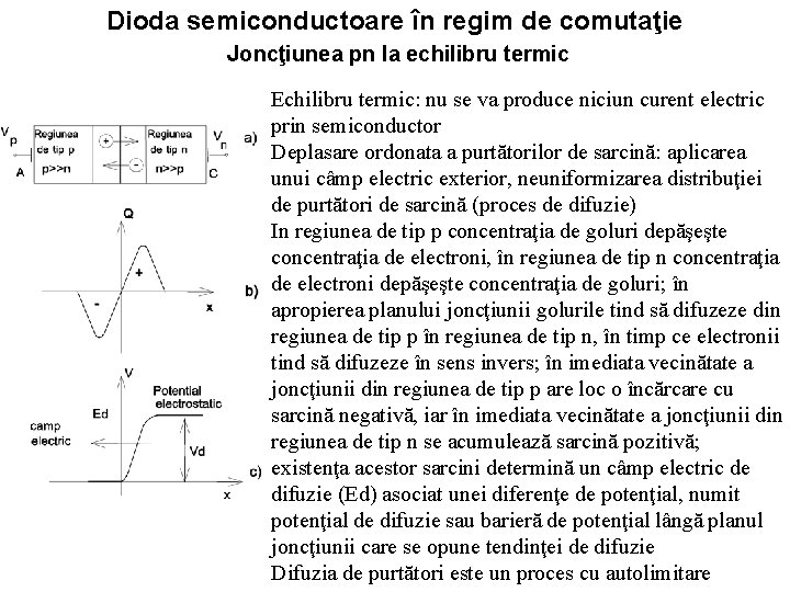 Dioda semiconductoare în regim de comutaţie Joncţiunea pn la echilibru termic Echilibru termic: nu