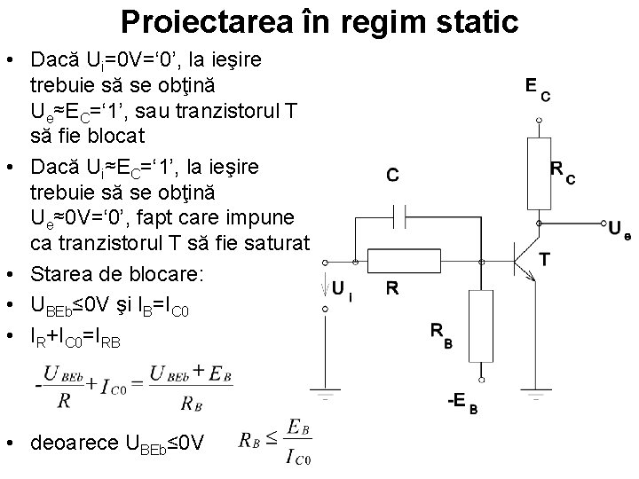 Proiectarea în regim static • Dacă Ui=0 V=‘ 0’, la ieşire trebuie să se