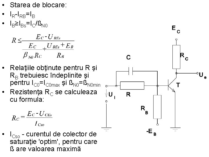  • Starea de blocare: • IR-IRB=IB • IB≥IBs=IC/ßN 0 • Relaţiile obţinute pentru