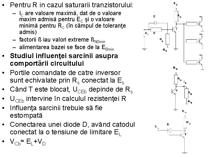  • Pentru R in cazul saturarii tranzistorului: – IC are valoare maximă, dat